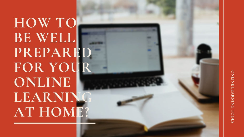 How to be well prepared for your online learning at home?