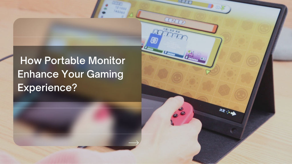 How Portable Monitor Enhance Your Gaming Experience?