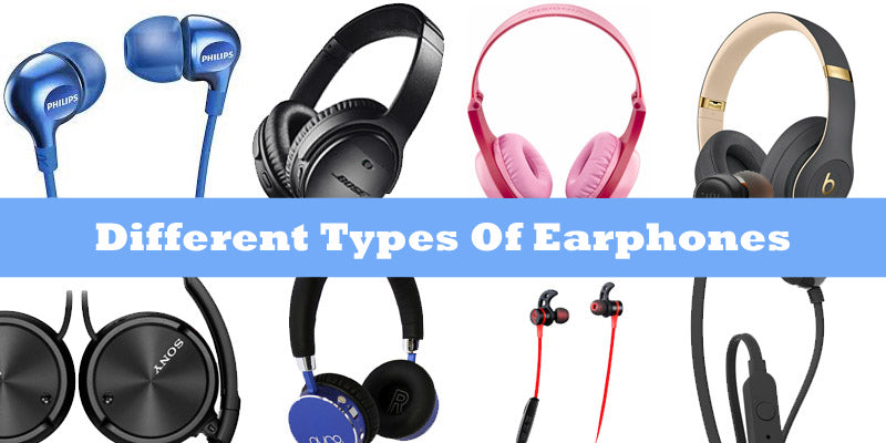 Different Types Of Earphones